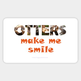 Otters make me smile - wildlife oil painting word art Magnet